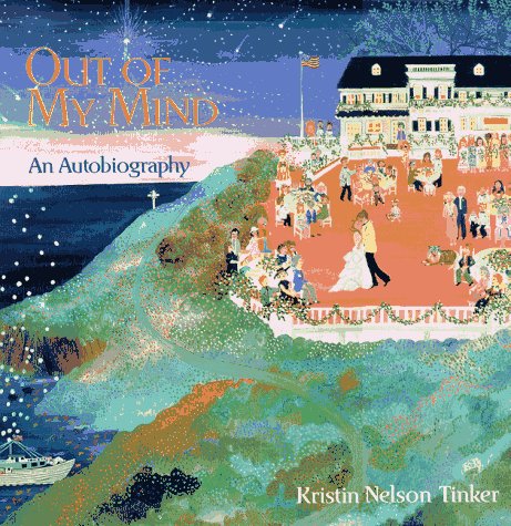 Out of My Mind: An Autobiography by Kristin Nelson Tinker