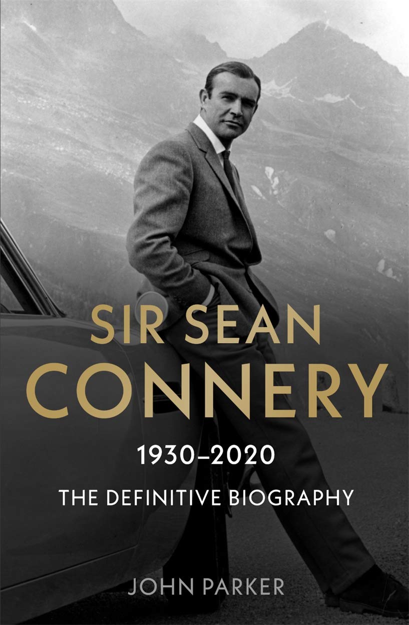 Sir Sean Connery: The Definitive Biography: Parker, John: 9781789464580:  Amazon.com: Books