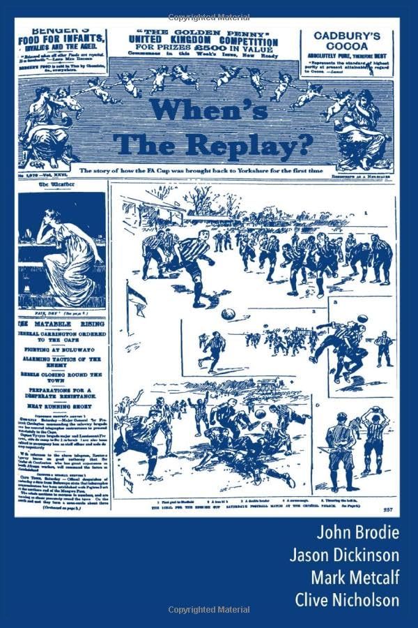 When's The Replay?: The Story of Sheffield Wednesday's 1896 FA Cup Triumph