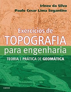 Livro Exercícios de Topografia para Engeharia: Teoria e Prática de Geomática