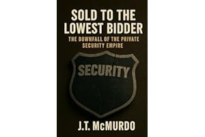 Sold to the Lowest Bidder: The Downfall of the Private Security Empire