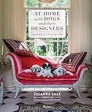 At Home with Dogs and Their Designers: Sharing a Stylish Life At Home with Dogs and Their Designers: Sharing a Stylish Life
