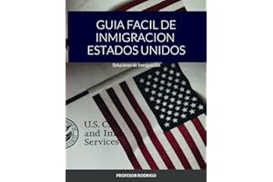 Guia Facil de Inmigracion Estados Unidos: Soluciones de Inmigración (Spanish Edition)