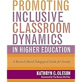 Promoting Inclusive Classroom Dynamics in Higher Education: A Research-Based Pedagogical Guide for Faculty
