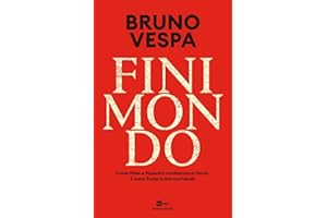 Finimondo. Come Hitler e Mussolini cambiarono la Storia. E come Trump la sta riscrivendo (I libri di Bruno Vespa)