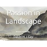 Passion in Landscape: Watercolours of David H.J.Gay