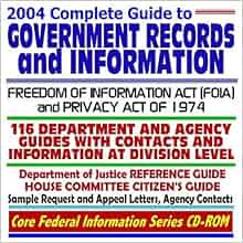 2004 Complete Guide To Government Records And Information Freedom Of Information Act Foia And