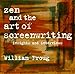 Zen and the Art of Screenwriting Volume 1: Insights and Interviews by 