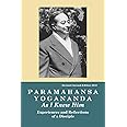PARAMAHANSA YOGANANDA: As I Knew Him-Experiences, Observations & Reflections Of A Disciple (Revised)