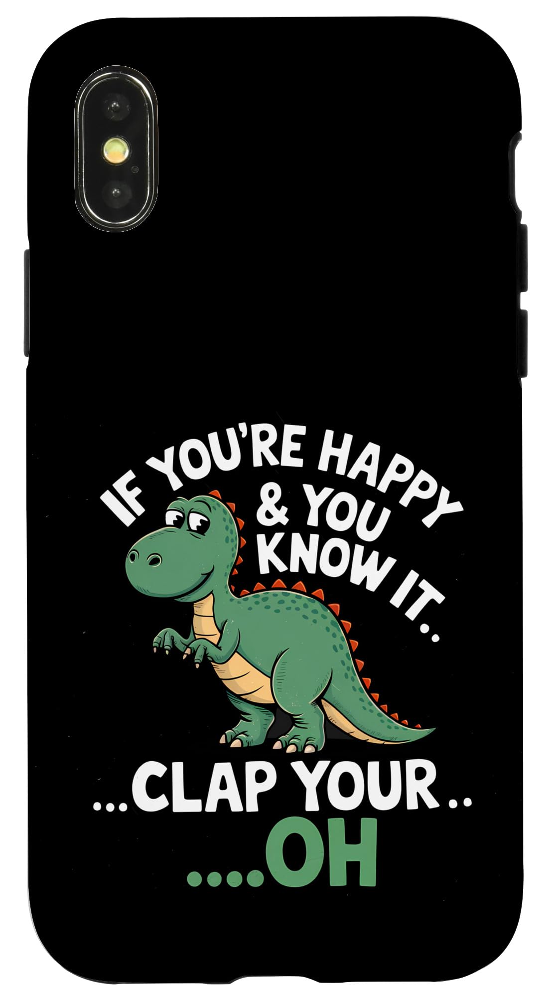 iPhone X/XS Funny Dinosaur Clap If You’re Happy Dino Case