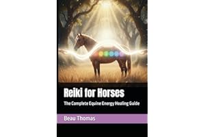 Reiki for Horses: The Complete Equine Energy Healing Guide