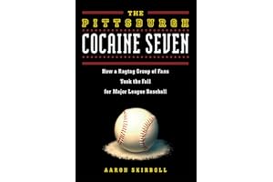 The Pittsburgh Cocaine Seven: How a Ragtag Group of Fans Took the Fall for Major League Baseball