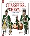 Chasseurs A' Cheval, Vol. 1: 1779 - 1815 (Officers and Soldiers of the French) by 