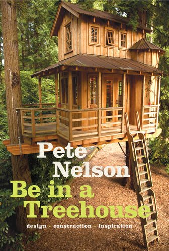 Be in a Treehouse: Design / Construction / Inspiration