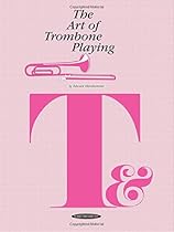 The Art of Trombone Playing The Art of Trombone Playing