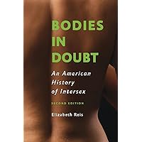 Bodies in Doubt: An American History of Intersex