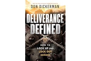 Deliverance Defined: How to Lock Up and Lock Out Demons