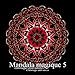 Mandala magique 5 - coloriages pour adultes: Coloriage anti-stress (Volume 5) (French Edition) by The Art Of You
