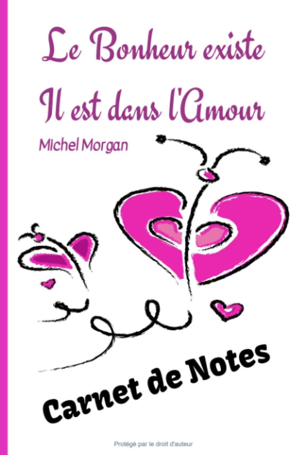Le Bonheur Existe Il Est Dans L Amour Michel Morgan Carnet De Notes Notebook 1 Pages Carnet Ligne Decore Saint Valentin A Remplir Idee De Cadeau Entre Couple Pour Fetes