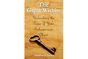 The Great Within: Unleashing the Power of Your Subconscious Mind