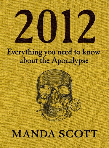2012: Everything You Need To Know About The Apocalypse