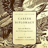 Career Diplomacy: Life and Work in the US Foreign Service, 2nd Edition