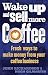 Wake Up and Sell More Coffee (How to) by John Richardson