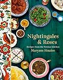 Nightingales and Roses: Recipes from the Persian Kitchen by Maryam Sinaiee