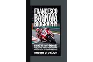 FRANCESCO BAGNAIA BIOGRAPHY: Behind The Front-End Crisis How The Bike Betrayed The Champion And The Battle To Rebuild Confide