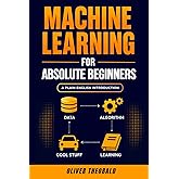 Machine Learning for Absolute Beginners: A Plain English Introduction (Third Edition) (Learn Machine Learning for Beginners)