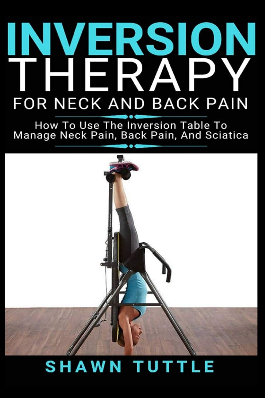 [PDF] Download Inversion Therapy for Neck and Back Pain How to Use the