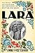 Lara: The Untold Love Story and the Inspiration for Doctor Zhivago by Anna Pasternak