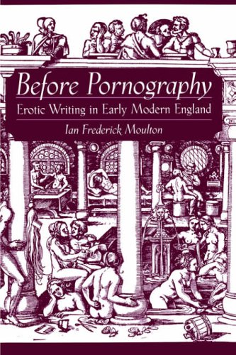 Before Pornography: Erotic Writing in Early Modern England (Studies in the History of Sexuality)