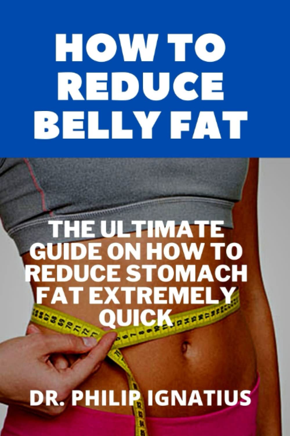 Mua HOW TP REDUCE BELLY FAT The Ultimate Guide On How To Reduce 