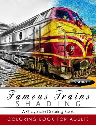 Famous Train Shading Volume 1: Train Grayscale coloring books for adults Relaxation Art Therapy for Busy People (Adult Coloring Books Series, grayscale fantasy coloring books) by Grayscale Publishing
