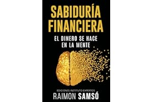 Sabiduría Financiera: El Dinero se hace en la Mente (Spanish Edition)