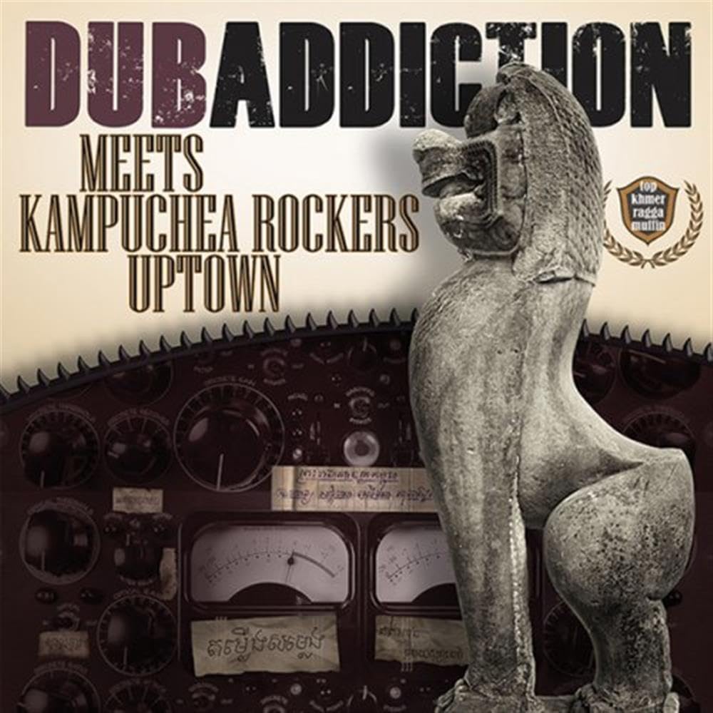 Dub Addiction Meets Kampuchea Rockers Uptown