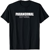 Paranormal is my Normal - Ghost Hunter T-Shirt