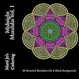 Midnight Mandalas Vol. 1: A Stress Management Coloring Book For Adults