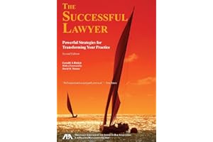 The Successful Lawyer, Second Edition: Powerful Strategies for Transforming Your Practice