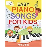 Easy Piano Songs for Kids: 65 Classic Melodies for Kids to Play on Piano | Easy Piano Sheet Music for Kids (with Labeled Notes & Free Audio)