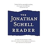 The Jonathan Schell Reader: On the United States at War, the Long Crisis of the American Republic, and the Fate of the Earth