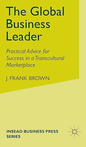 Download The Global Business Leader: Practical Advice for Success in a Transcultural Marketplace PDF