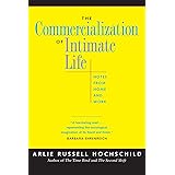 The Commercialization of Intimate Life: Notes from Home and Work