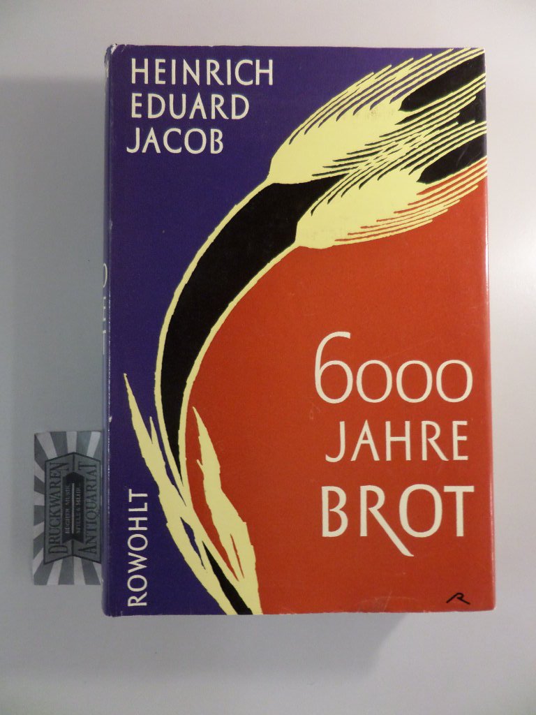 Sechstausend Jahre Brot : Eduard Jacob, Heinrich: Amazon.de: Bücher