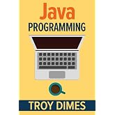 Java Programming: A Beginners Guide to Learning Java, Step by Step