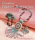Creative Native American Beading: Contemporary Interpretations of Traditional Motifs by 