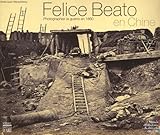felice beato en chine ; photographier la guerre en 1860 by 