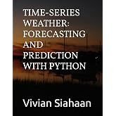 TIME-SERIES WEATHER: FORECASTING AND PREDICTION WITH PYTHON