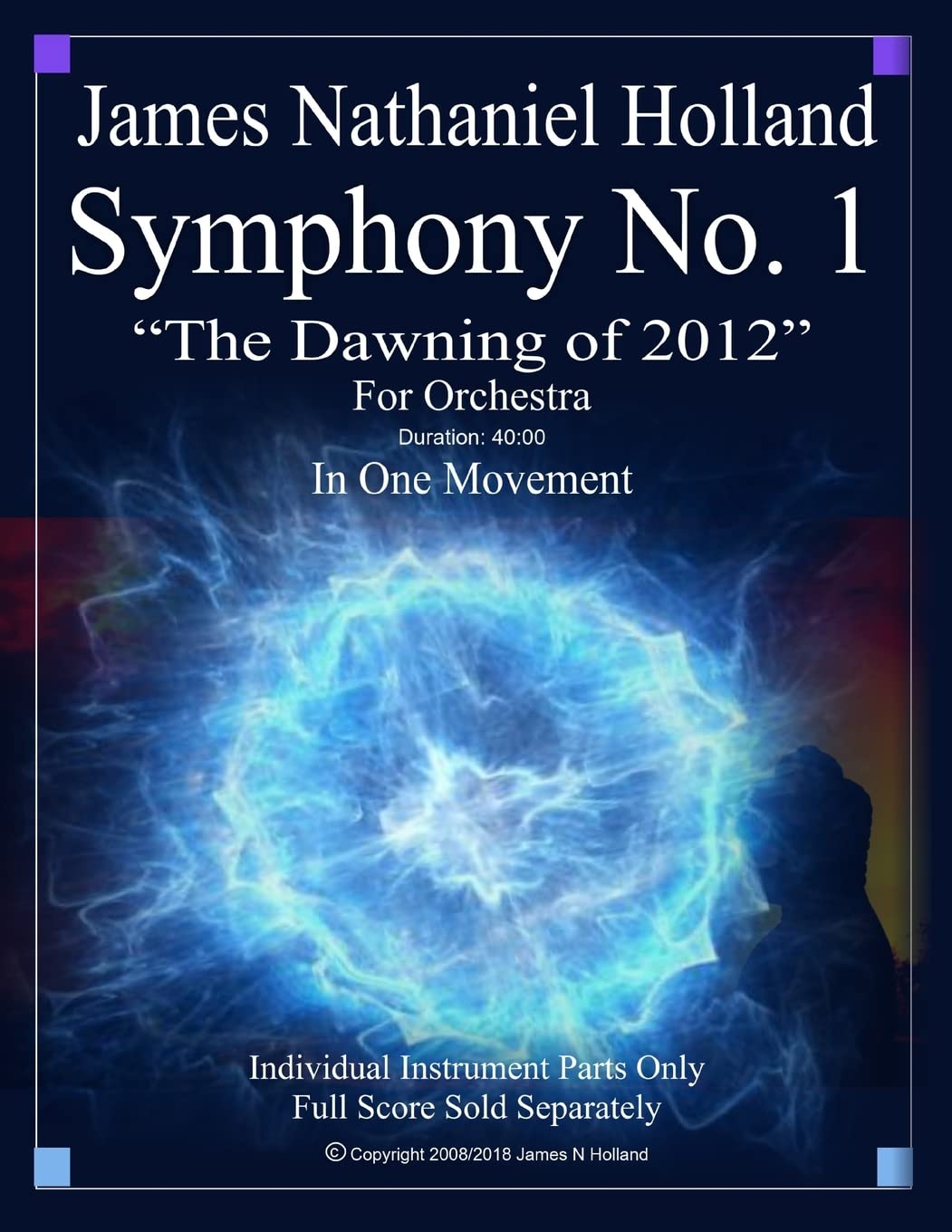 Symphony No. 1 The Dawning of 2012: Individual Instrument Parts Only: 3 (Symphonies for Orchestra of James Nathaniel Holland)
